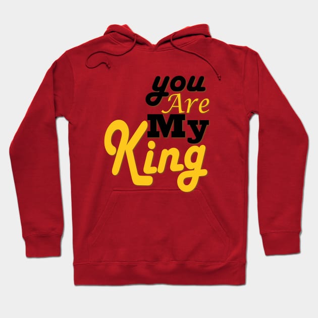 you are my king Hoodie by Day81